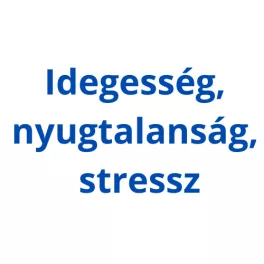 Idegesség, nyugtalanság, stressz